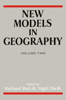 New Models in Geography - Vol 2: The Political-Economy Perspective - cover