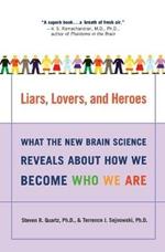 Liars, Lovers, and Heroes: What the New Brain Science Reveals about How We Become Who We Are