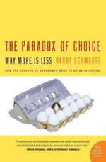 The Paradox Of Choice: Why More Is Less