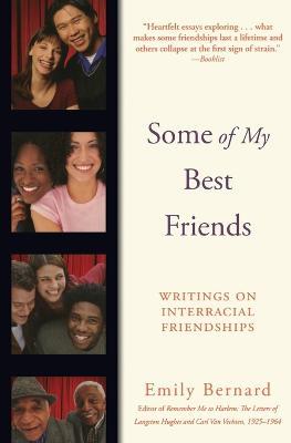 Some of My Best Friends: Writings on Interracial Friendships - Emily Bernard - cover