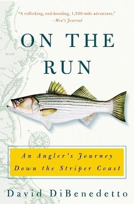 On the Run: An Angler's Journey Down the Striper Coast - David Dibenedetto - cover