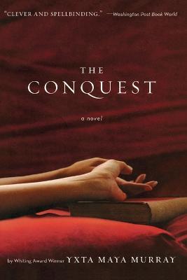 The Conquest - Yxta Maya Murray - cover