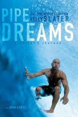 Pipe Dreams: A Surfer's Journey - Kelly Slater - cover
