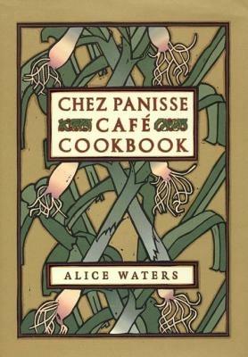 Chez Panisse Cafe Cookbook - Alice L. Waters - cover