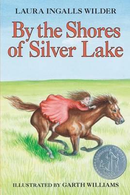 By the Shores of Silver Lake: A Newbery Honor Award Winner - Laura Ingalls Wilder - cover