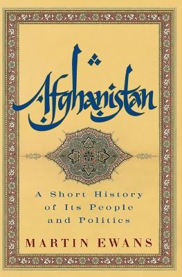 Afghanistan: A Short History of Its People and Politics - Martin Ewans - cover