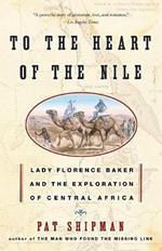 To the Heart of the Nile: Lady Florence Baker and the Exploration of Central Africa