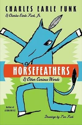 Horsefeathers - Charles Earle Funk - cover