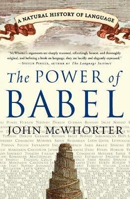 The Power of Babel: A Natural History of Language - John McWhorter - cover