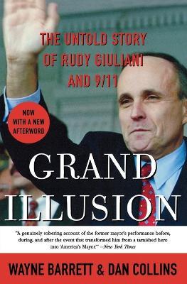 Grand Illusion: The Untold Story of Rudy Giuliani and 9/11 - Wayne Barrett,Dan Collins - cover