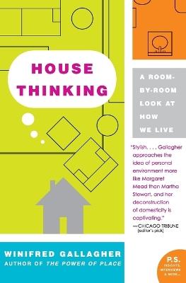 House Thinking: A Room-By-Room Look at How We Live - Winifred Gallagher - cover