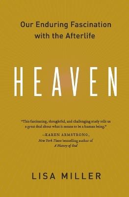 Heaven: Our Enduring Fascination with the Afterlife - Lisa Miller - cover