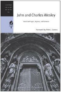 John and Charles Wesley: Selected Prayers, Hymns, and Sermons - Harpercollins Spiritual Classics - cover