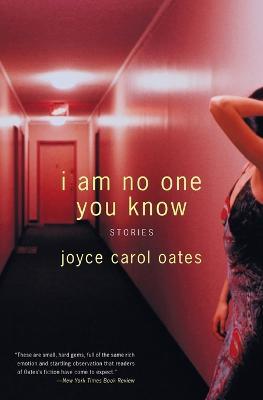 I Am No One You Know: Stories - Joyce Carol Oates - cover