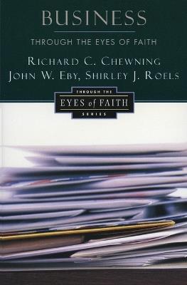 Business Throught the Eyes of Faith - Richard Chewning - cover