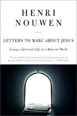 Letters to Marc about Jesus: Living a Spiritual Life in a Material World - Henri J M Nouwen - cover