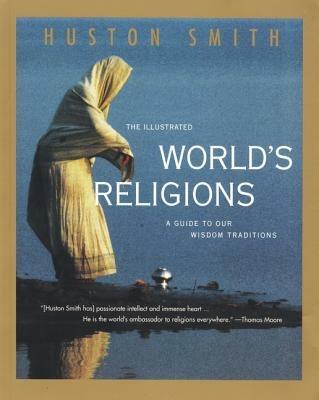 Illustrated World Religions - Huston Smith - cover
