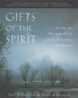 Gifts of the Spirit: Living the Wisdom of the Great Religious Traditions - Philip Zaleski,Paul Kaufman - cover