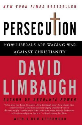 Persecution: How Liberals Are Waging War Against Christianity - David Limbaugh - cover