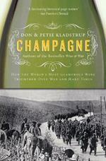 Champagne: How the World's Most Glamorous Wine Triumphed Over War and Hard Times