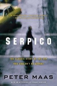 Serpico: The Classic Story of the Cop Who Couldn't Be Bought - Peter Maas,Frank Serpico - cover