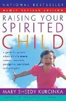 RAISING YOUR SPIRITED CHILD: A Guide for Parents Whose Child is More Intense, Sensitive, Perceptive, Persistent, And Energetic - Mary Sheedy Kurcinka - cover