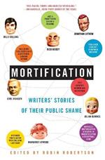 Mortification: Writers' Stories of Their Public Shame