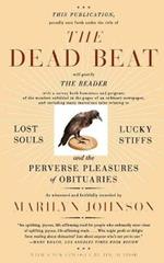 The Dead Beat: Lost Souls, Lucky Stiffs, and the Perverse Pleasures of Obituaries