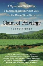 Claim of Privilege: A Mysterious Plane Crash, a Landmark Supreme Court Case, and the Rise of State Secrets