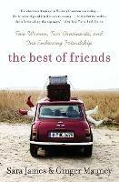 The Best Of Friends: Two Women, Two Continents, and One Enduring Friends hip