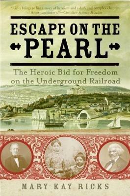 Escape on the Pearl: The Heroic Bid for Freedom on the Underground Railroad - Mary Kay Ricks - cover