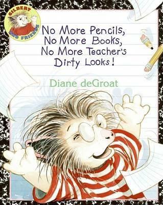 No More Pencils, No More Books, No More Teachers Dirty Looks - Diane DeGroat - cover