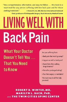 Living Well with Back Pain: What Your Doctor Doesn't Tell You...That You Need to Know - Robert B Winter,Marilyn L Bach - cover