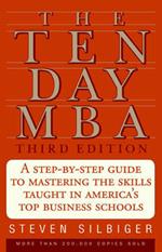 The Ten-day MBA: A Step-by-step Guide to Mastering the Skills Taught in America's Top Business Schools