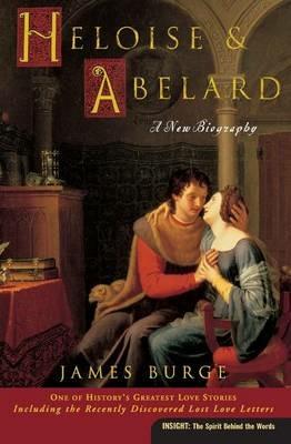 Heloise & Abelard: A New Biography - James Burge - cover