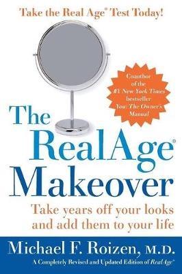 Realage Makeover: Take Years Off Your Looks And Add Them To Your Life - Michael Roizen - cover