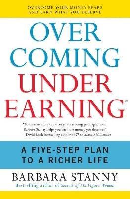 Overcoming Underearning: Overcome Your Money Fears and Earn What You Deserve - Barbara Stanny - cover