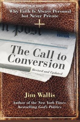 The Call to Conversion: Why Faith is Always Personal But Never Private - Jim Wallis - cover