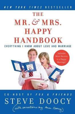 The Mr and Mrs Happy Handbook: Everything I Know About Love and Marriage(with corrections by Mrs. Doocy) - Steve Doocy - cover