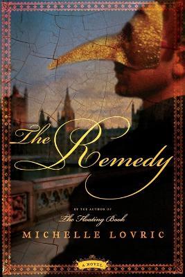 The Remedy: A Novel of London & Venice - Michelle Lovric - cover