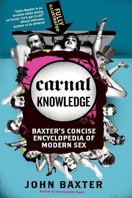 Carnal Knowledge: Baxter's Concise Encyclopedia of Modern Sex - John Baxter - cover