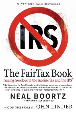 The Fair Tax Book: Saying Goodbye To Income Tax And The IRS - Neal Boortz,John Congressman. Linder - cover