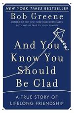 And You Know You Should Be Glad: A True Story of Lifelong Friendship