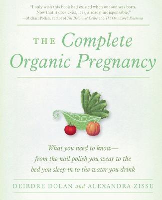 The Complete Organic Pregnancy - Deirdre Dolan,Alexandra Zissu - cover