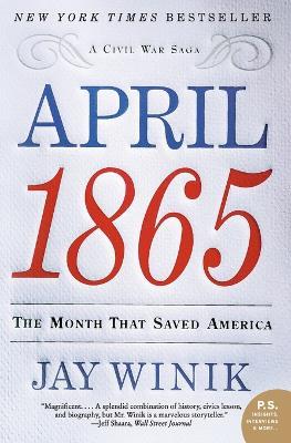 April 1865: The Month That Saved America - Jay Winik - cover