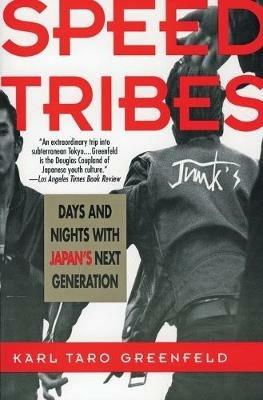 The Speed Tribes: Days and Nights with Japan's Next Generation - Karl Greenfeld - cover