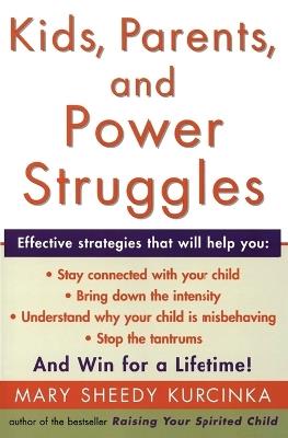 Kids, Parents, and Power Struggles: Winning for a Lifetime - Mary Sheedy Kurcinka - cover