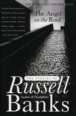 The Angel on the Roof: The Stories of Russell Banks - Russell Banks - cover