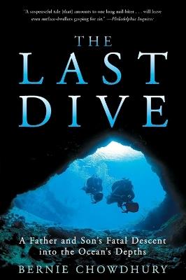 The Last Dive: A Father and Son's Fatal Descent Into the Ocean's Depths - Bernie Chowdhury - cover