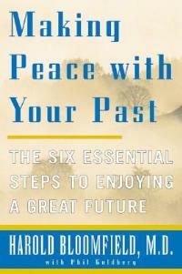 Making Peace with Your Past: the Six Essential Steps to Enjoy a Great Future, Pub. Quill, 1350 Avenue of the Americas, New York, 10019, USA - Harold H. Bloomfield,Philip Goldberg - cover